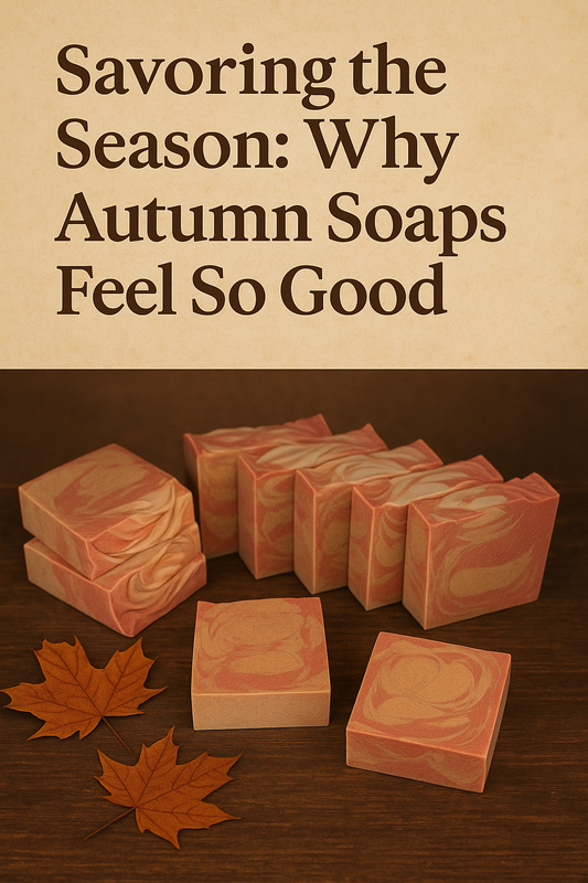 Savoring the Season: Why Autumn Soaps Feel So Good 🍂🧼