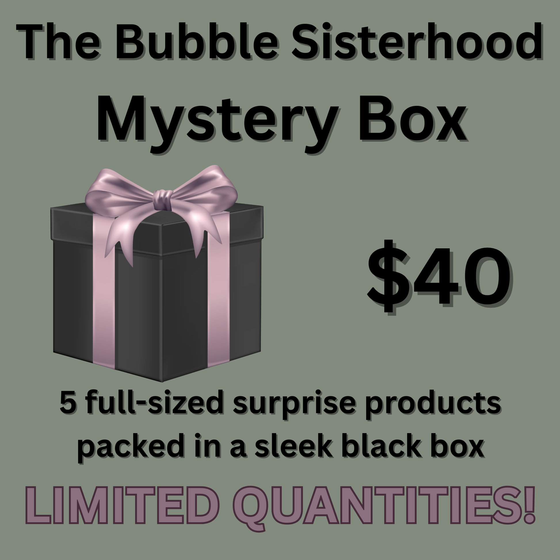 Advertisement for 'The Bubble Sisterhood Mystery Box' with a black box and pink ribbon on a gray background.